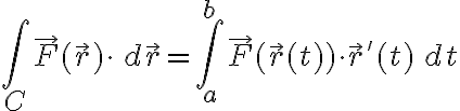 $\int\limits_C \vec{F}(\vec{r})\cdot\,d\vec{r} = \int_a^b \vec{F}(\vec{r}(t))\cdot\vec{r}{}^{'}(t)\,dt$